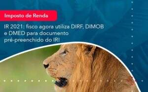 Ir 2021 Fisco Agora Utiliza Dirf Dimob E Dmed Para Documento Pre Preenchido Do Ir 1 - GCY Contabilidade