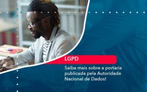 Saiba Mais Sobre A Portaria Publicada Pela Autoridade Nacional De Dados 1 - GCY Contabilidade