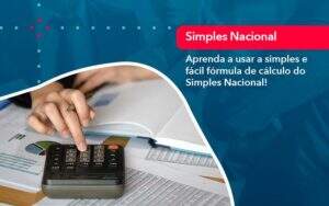 Aprenda A Usar A Simples E Facil Formula De Calculo Do Simples Nacional - GCY Contabilidade