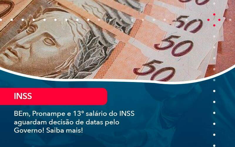 Bem Pronampe E 13 Salario Do Inss Aguardam Decisao De Datas Pelo Governo Saiba Mais 1 - GCY Contabilidade