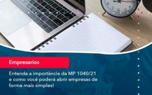 Entenda A Importancia Da Mp 1040 21 E Como Voce Podera Abrir Empresas De Forma Mais Simples - GCY Contabilidade