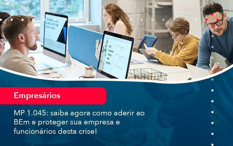 Mp 1045 Saiba Agora Como Aderir Ao Bem E Proteger Sua Empresa E Funcionarios Desta Crise 1 - GCY Contabilidade