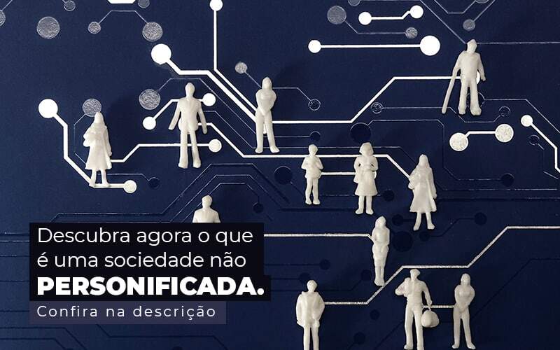 Descubra Agora O Que E Uma Sociedade Nao Personificada Post 1 - GCY Contabilidade