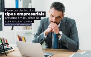 Fique Por Dentro Dos Tipos Empresariais Proevisto Em Lei Antes De Abrir A Sua Empresa Post - GCY Contabilidade