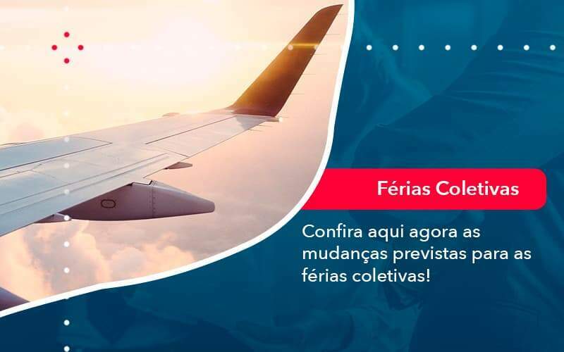 Confira Aqui Agora As Mudancas Previstas Para As Ferias Coletivas 1 - GCY Contabilidade