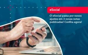 O E Social Passa Por Novos Ajustes Em 3 Novas Notas Publicadas Confira Agora 1 - GCY Contabilidade