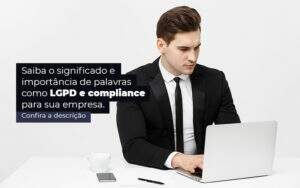 Saiba O Significado E Importancia De Palavras Como Lgpd E Compliance Para Sua Empresa Post 1 - GCY Contabilidade