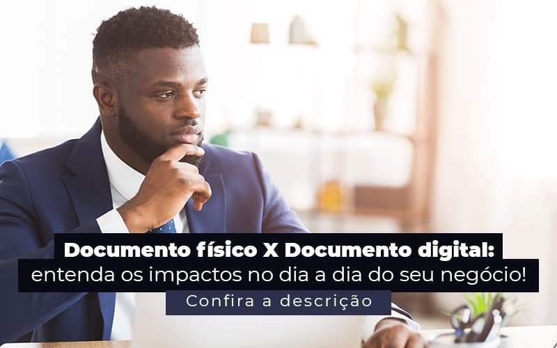 Documento Fisico X Documento Digital Entenda Os Impactos No Dia A Dia Do Seu Negocio Post 1 - GCY Contabilidade