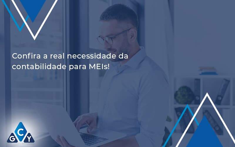 Confira A Real Necessidade Da Contabilidade Para Meis! Gcy Contabil - GCY Contabilidade