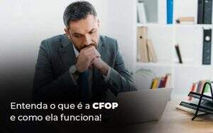 Entenda O Que E A Cfop E Como Ela Funciona Blog 1 - GCY Contabilidade