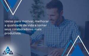 Ideias Para Motivar Melhorar Sua Qualidade De Vida Gcy Contabil - GCY Contabilidade