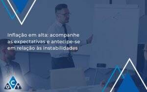 Inflacao Em Alta Acompanha Expectativas Gcy Contabil - GCY Contabilidade