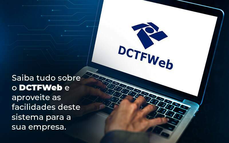 Saiba Tudo Sobre O Dctfweb E Aproveite As Facilidades Deste Sistema Para A Sua Empresa Blog  - GCY Contabilidade