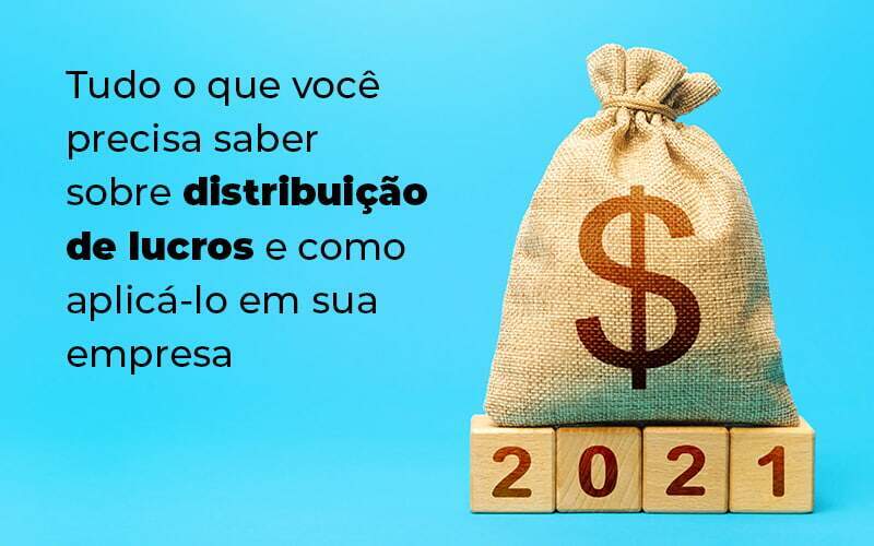 Tudo O Que Voce Precisa Saber Sobre Distribuicao De Lucros E Como Aplicalo Em Sua Empresa Blog 1 - GCY Contabilidade