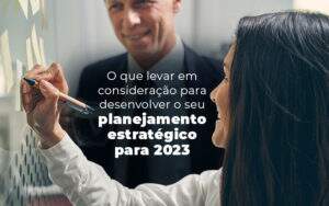 O Que Levar Em Consideracao Para Desenvolver O Seu Planejamento Estrategico Para 2023 Blog (1) - GCY Contabilidade